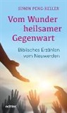 Simon Peng-Keller - Vom Wunder heilsamer Gegenwart