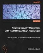 Rebecca Blair - Aligning Security Operations with the MITRE ATT&CK Framework