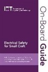 The Institution of Engineering and Techn, The Institution of Engineering and Technology - On-Board Guide: Electrical Safety for Small Craft