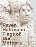 Raven Halfmoon - Raven Halfmoon: Flags of Our Mothers