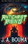 J. A. Bouma - Antichrist Rising (Episode 1 of 4)