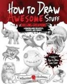 Catherine V Holmes, Catherine V. Holmes - How to Draw Awesome Stuff