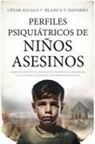 Cesar Alcala Gimenez - Perfiles Psiquiátricos de Niños Asesinos