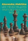 Alexandre Alekhine, Xavier Deulonder I. Camins - Les meves millors partides d'escacs 1908-1923: Volum I