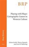 Thierry Depaulis, Geert H Bekkering, Geert H. Bekkering, Adrian Seville - Playing with Maps: Cartographic Games in Western Culture