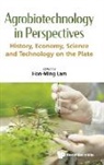 Hon-Ming Lam, Hon-Ming Lam, Hon-Ming Lam - Agrobiotechnology In Perspectives: History, Economy, Science And Technology On The Plate