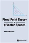 George Xianzhi Yuan, George Xianzhi Yuan - Fixed Point Theory In P-vector Spaces