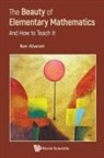 Ron Aharoni, Aharoni Ron, Ron Aharoni - Beauty Of Elementary Mathematics, The: And How To Teach It