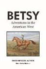 David Metzger, Robert Fowler - Betsy Adventures in the American West