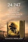 Génesis Mercado - 24,247 Palabras Que No Me Pidieron, Pero Soy Terca. ¡Cuéntalas!