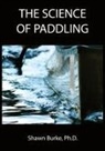 Shawn E Burke, Shawn E. Burke - The Science of Paddling