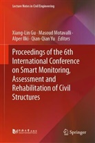 Xiang-Lin Gu, Alper Ilki, Alper Ilki et al, Masoud Motavalli, Qian-Qian Yu - Proceedings of the 6th International Conference on Smart Monitoring, Assessment and Rehabilitation of Civil Structures
