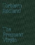 Torbjorn Rodland, Torbjørn Rødland - The Pregnant Virgin