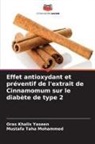 Mustafa Taha Mohammed, Oras Khalis Yaseen - Effet antioxydant et préventif de l'extrait de Cinnamomum sur le diabète de type 2