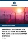 Sathishkumar Alladi - PRÄDIKTIVE STEUERUNG FÜR WECHSELSTROM-MIKRONETZE AUF DER BASIS ERNEUERBARER ENERGIEN