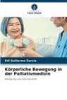 Edi Guillermo García - Körperliche Bewegung in der Palliativmedizin