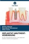 Akshay Bhojraj, Meenakshi Khandelwal, Vikas Punia - IMPLANTAT-ABUTMENT-VERBINDUNG