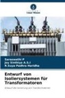 Joy Sinthiya A S I, Joy Sinthiya A. S. I, Joy Sinthiya A.S.I, R Suya Haridha, R. Suya Padhra Haridha, R.Suya Padhra Haridha... - Entwurf von Isoliersystemen für Transformatoren