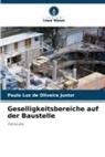 Paulo Luz de Oliveira Junior - Geselligkeitsbereiche auf der Baustelle