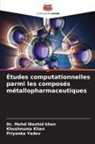 Khushnuma Khan, Dr. Mohd Washid khan, Mohd Washid Khan, PRIYANKA YADAV - Études computationnelles parmi les composés métallopharmaceutiques