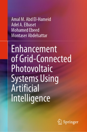 Montaser Abdelsattar, Moha Ebeed, Mohamed Ebeed, Adel A Elbaset, Adel A. Elbaset, … - Enhancement of Grid-Connected Photovoltaic Systems Using Artificial Intelligence