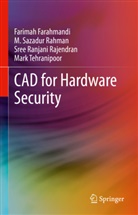 Farimah Farahmandi, M Sazadur Rahman, M. Sazadur Rahman, S Rajendran, Sree Ranjani Rajendran, Mark Tehranipoor - CAD for Hardware Security