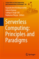 Rajkumar Buyya, Sukhpal Singh Gill, Rajalakshmi Krishnamurthi, Adarsh Kumar, Sukhpal Singh Gill et al - Serverless Computing: Principles and Paradigms