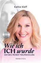 Kathie Kleff - Wie ich ICH wurde
