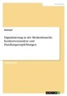Anonym, Anonymous - Digitalisierung in der Medienbranche. Konkurrenzanalyse und Handlungsempfehlungen