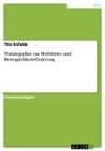 Nico Schulze - Trainingsplan zur Mobilitäts- und Beweglichkeitsförderung