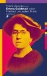 Frank Jacob - Emma Goldman oder: Freiheit um jeden Preis
