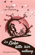Brigitte van Hattem, Brigitte van Hattem - Zur Liebe bitte hier entlang