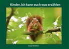 Ursula Wohlfahrt - Kinder, ich kann euch was erzählen
