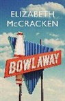 Elizabeth McCracken - Bowlaway