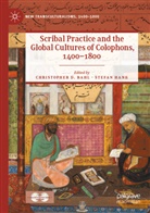 Christopher D. Bahl, Christopher D Bahl, Hanss, Stefan Hanss - Scribal Practice and the Global Cultures of Colophons, 1400-1800