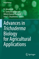N. Amaresan, Irina S. Druzhinina, Mitesh Kumar Dwivedi, Mitesh Kumar Dwivedi et al, A Sankaranarayanan, A. Sankaranarayanan - Advances in Trichoderma Biology for Agricultural Applications
