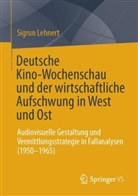 Sigrun Lehnert - Deutsche Kino-Wochenschau und der wirtschaftliche Aufschwung in West und Ost