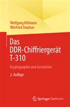 Wolfgang Killmann, Winfried Stephan - Das DDR-Chiffriergerät T-310