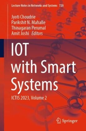 Jyoti Choudrie, Amit Joshi, Parikshit N Mahalle, Parikshit N. Mahalle, Parikshit N Mahalle, Thinagaran Perumal... - IOT with Smart Systems - ICTIS 2023, Volume 2