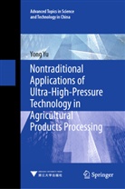 Yong Yu - Nontraditional Applications of Ultra-High-Pressure Technology in Agricultural Products Processing
