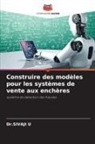 Dr.SIVAJI U, Sivaji U - Construire des modèles pour les systèmes de vente aux enchères