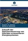 Karima A Mahmoud, Karima A. Mahmoud, Fouad A S Soliman, Fouad A. S. Soliman - Zukunft der Speichersteuerung von hybriden erneuerbaren Energiesystemen