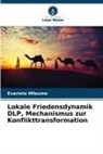 Evariste Mfaume - Lokale Friedensdynamik DLP, Mechanismus zur Konflikttransformation