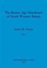 Susan M. Pearce - The Bronze Age Metalwork of South Western Britain, Part ii