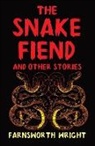 Farnsworth Wright - The Snake Fiend and Other Stories
