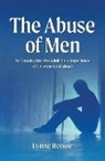 Lynne Renoir - The Abuse of Men - An Enquiry into the Adult Male Experience of Heterosexual Abuse