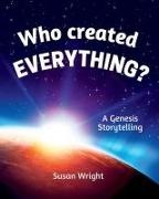 Susan Wright - Who Created Everything? A Genesis Storytelling