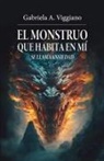 Gabriela A. Viggiano - El monstruo que habita en mí se llama ansiedad