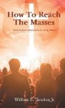 Jr. William E. Thrasher - How to Reach the Masses