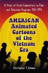 Christopher P. Lehman - American Animated Cartoons of the Vietnam Era